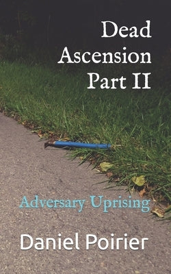 Dead Ascension Part II: Adversary Uprising by Poirier, Daniel