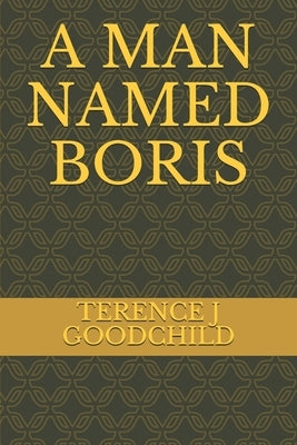A Man Named Boris by Goodchild, Terence J.
