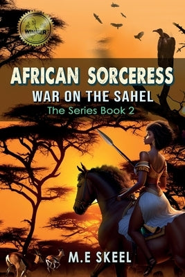 The AFRICAN SORCERESS Series Book 2 (War on the Sahel) by Skeel, M. E.