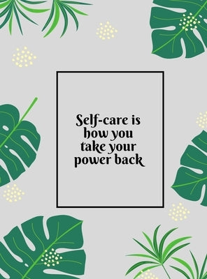 Self-Care is How You Take Your Power Back by Bolden, Felicia