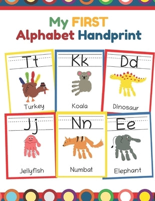 My First Alphabet Handprint: ABC Animal Handprint End of the year activity, Ages 3-5, PreK, Kindergarten, Preschool, Gift by Teaching Little Hands Press