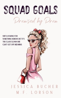 Squad Goals: Promised by Prom by Bucher, Jessica