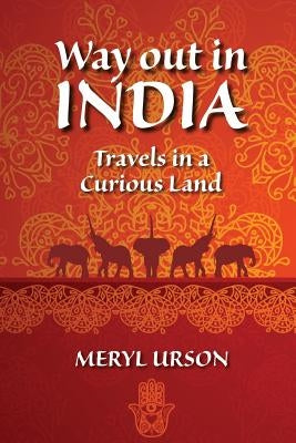 Way out in India: Travels In a Curious Land by Urson, Meryl