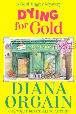 Dying for Gold: Gold Strike: A Gold Digger Mystery Book 1 by Orgain, Diana