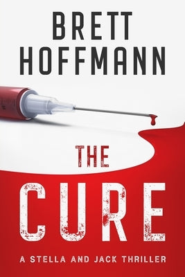 The Cure: A Stella and Jack Thriller by Hoffmann, Brett