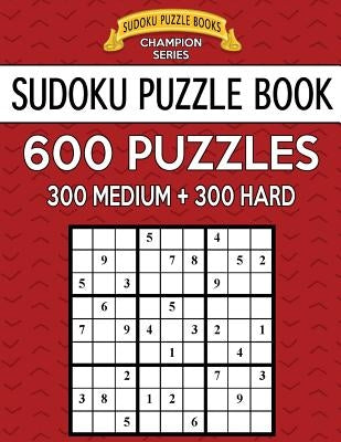 Sudoku Puzzle Book, 600 Puzzles, 300 MEDIUM and 300 HARD: Improve Your Game With This Two Level Book by Books, Sudoku Puzzle