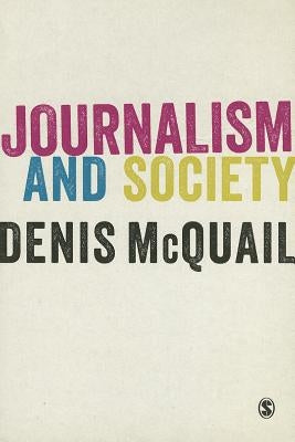 Journalism and Society by McQuail, Denis