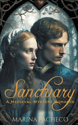 Sanctuary, a Romantic Medieval Mystery by Pacheco, Marina