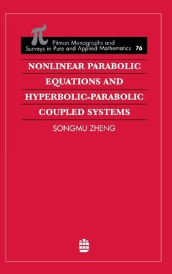 Nonlinear Parabolic Equations and Hyperbolic-Parabolic Coupled Systems by Zheng, Songmu
