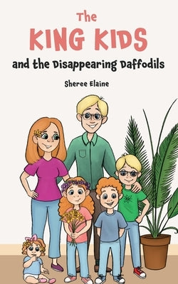 The King Kids and the Disappearing Daffodil by Elaine, Sheree