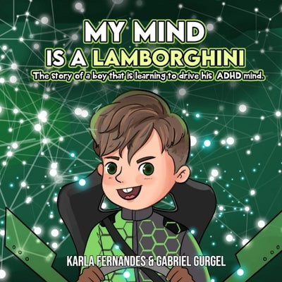 My Mind is a Lamborghini: The story of a boy that is learning to drive his ADHD mind. by Gurgel, Gabriel