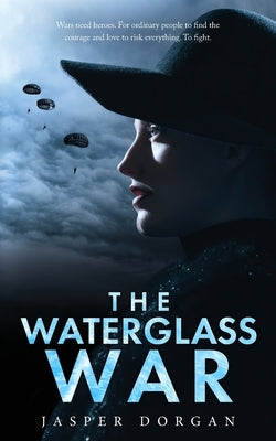 The Waterglass War by Dorgan, Jasper