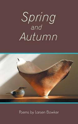 Spring and Autumn by Bowker, Larsen