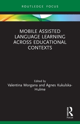 Mobile Assisted Language Learning Across Educational Contexts by Morgana, Valentina
