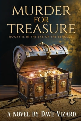 Murder for Treasure: Booty is in the Eye of the Beholder by Vizard, Dave