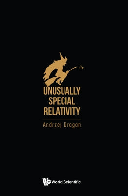 Unusually Special Relativity by Dragan, Andrzej