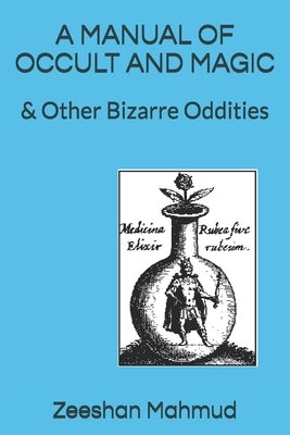 A Manual of Occult and Magic: & Other Bizarre Oddities by Mahmud, Zeeshan