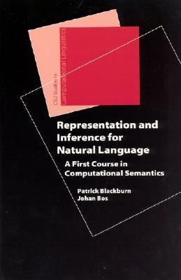 Representation and Inference for Natural Language: A First Course in Computational Semantics by Blackburn, Patrick