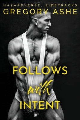 Follows with Intent by Ashe, Gregory