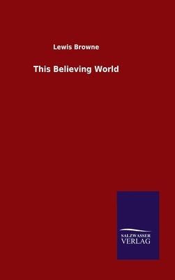 This Believing World by Browne, Lewis