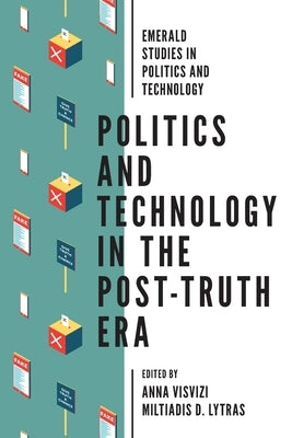 Politics and Technology in the Post-Truth Era by Visvizi, Anna