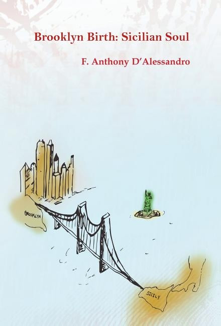 Brooklyn Birth: Sicilian Soul by D'Alessandro, F. Anthony
