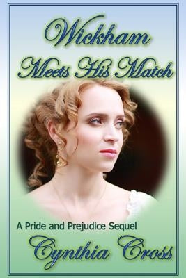 Wickham Meets His Match: A Pride and Prejudice Sequel by Lady, A.