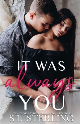 It Was Always You by Sterling, S. L.