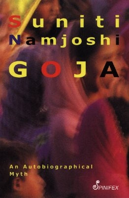 Goja: An Autobiographical Myth by Namjoshi, Suniti