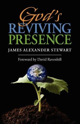 God's Reviving Presence by Stewart, James Alexander