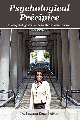 Psychological Précipice: The Psychological Pursuit To Find The Best In You by Dr Lawana Rene' Lofton