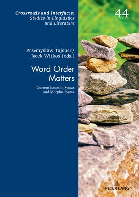 Word Order Matters: Current Issues in Syntax and Morpho-Syntax by Witkoś, Jacek