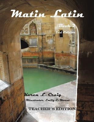Matin Latin Book 2, 2nd Ed, Teacher by Craig, Karen L.