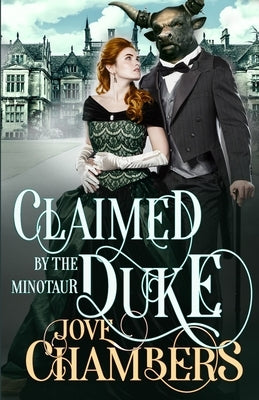 Claimed by the Minotaur Duke: a monster romance by Chambers, Jove
