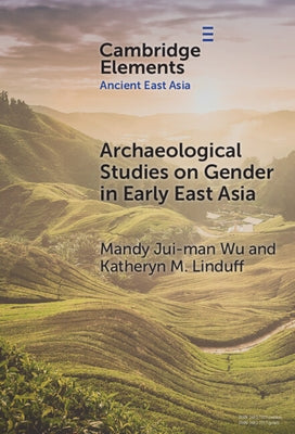 Archaeological Studies on Gender in Early East Asia by Wu, Mandy Jui-Man
