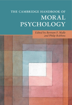 The Cambridge Handbook of Moral Psychology by Malle, Bertram