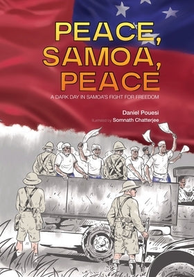 Peace, Samoa, Peace: A Dark Day in Samoa's Fight for Freedom by Pouesi