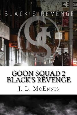 Goon Squad 2 Black's revenge by McEnnis, J. L.