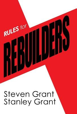 Rules for Rebuilders by Grant, Steven
