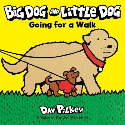 Big Dog and Little Dog Going for a Walk by Pilkey, Dav