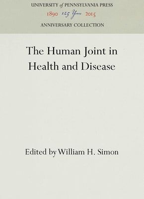 The Human Joint in Health and Disease by Simon, William H.