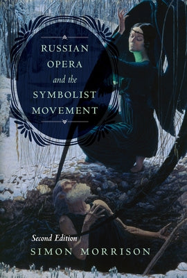 Russian Opera and the Symbolist Movement, Second Edition by Morrison, Simon