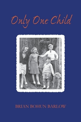 Only One Child by Barlow, Brian Bohun