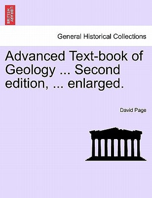 Advanced Text-Book of Geology ... Second Edition, ... Enlarged. by Page, David