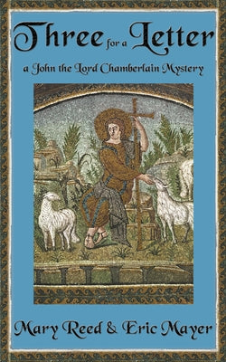 Three for a Letter: A John, the Lord Chamberlain Mystery by Reed, Mary