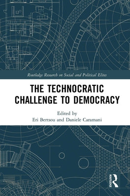 The Technocratic Challenge to Democracy by Bertsou, Eri