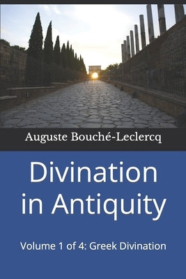 Divination in Antiquity: Volume 1 of 4: Greek Divination by Wallis, Frank H.
