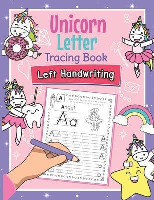Unicorn Letter Tracing Book Left Handwriting: Magical Practice Workbook for Left-Handed Preschoolers - Essential Writing Skills for Kindergarten and P by Clever, Amanda