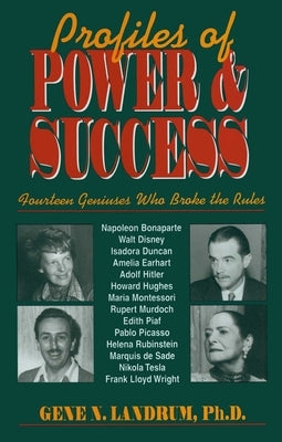 Profiles of Power & Success: Fourteen Geniuses Who Broke the Rules by Landrum, Gene N.