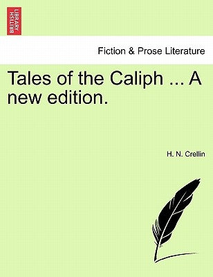 Tales of the Caliph ... a New Edition. by Crellin, H. N.